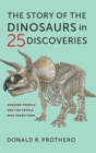 The Story of the Dinosaurs in 25 Discoveries : Amazing Fossils and the People Who Found Them - Book