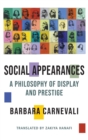 Social Appearances : A Philosophy of Display and Prestige - Book