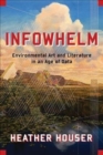 Infowhelm : Environmental Art and Literature in an Age of Data - Book