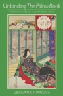 Unbinding The Pillow Book : The Many Lives of a Japanese Classic - Book