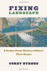Fixing Landscape : A Techno-Poetic History of China’s Three Gorges - Book