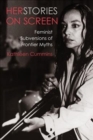 Herstories on Screen : Feminist Subversions of Frontier Myths - Book