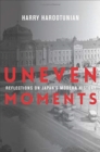 Uneven Moments : Reflections on Japan's Modern History - Book