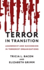 Terror in Transition : Leadership and Succession in Terrorist Organizations - Book