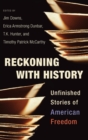 Reckoning with History : Unfinished Stories of American Freedom - Book