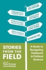 Stories from the Field : A Guide to Navigating Fieldwork in Political Science - Book