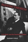 Inventing Tomorrow : H. G. Wells and the Twentieth Century - Book