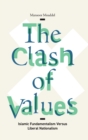 The Clash of Values : Islamic Fundamentalism Versus Liberal Nationalism - Book