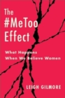 The #MeToo Effect : What Happens When We Believe Women - Book