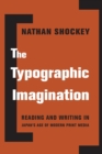 The Typographic Imagination : Reading and Writing in Japan’s Age of Modern Print Media - Book