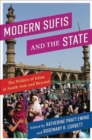 Modern Sufis and the State : The Politics of Islam in South Asia and Beyond - Book