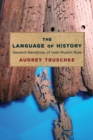 The Language of History : Sanskrit Narratives of Indo-Muslim Rule - Book