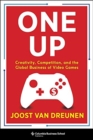 One Up : Creativity, Competition, and the Global Business of Video Games - Book