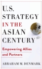 U.S. Strategy in the Asian Century : Empowering Allies and Partners - Book