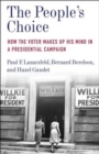 The People's Choice : How the Voter Makes Up His Mind in a Presidential Campaign - Book