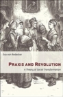 Praxis and Revolution : A Theory of Social Transformation - Book