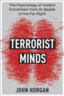 Terrorist Minds : The Psychology of Violent Extremism from Al-Qaeda to the Far Right - Book