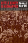 Little Lindy Is Kidnapped : How the Media Covered the Crime of the Century - Book