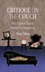 Critique on the Couch : Why Critical Theory Needs Psychoanalysis - Book
