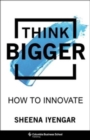 Think Bigger : How to Innovate - Book