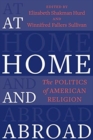 At Home and Abroad : The Politics of American Religion - Book