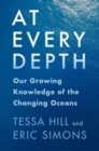 At Every Depth : Our Growing Knowledge of the Changing Oceans - Book