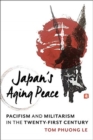 Japan's Aging Peace : Pacifism and Militarism in the Twenty-First Century - Book
