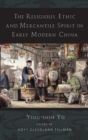 The Religious Ethic and Mercantile Spirit in Early Modern China - Book