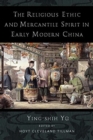 The Religious Ethic and Mercantile Spirit in Early Modern China - Book