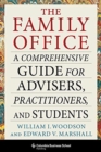 The Family Office : A Comprehensive Guide for Advisers, Practitioners, and Students - Book