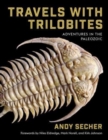 Travels with Trilobites : Adventures in the Paleozoic - Book