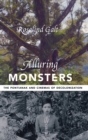 Alluring Monsters : The Pontianak and Cinemas of Decolonization - Book