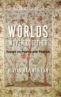 Worlds Woven Together : Essays on Poetry and Poetics - Book