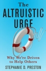 The Altruistic Urge : Why We’re Driven to Help Others - Book