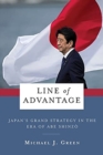 Line of Advantage : Japan’s Grand Strategy in the Era of Abe Shinzo - Book