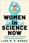 Women in Science Now : Stories and Strategies for Achieving Equity - Book