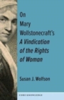 On Mary Wollstonecraft's A Vindication of the Rights of Woman : The First of a New Genus - Book