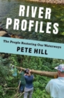 River Profiles : The People Restoring Our Waterways - Book