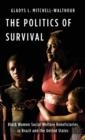 The Politics of Survival : Black Women Social Welfare Beneficiaries in Brazil and the United States - Book