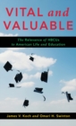 Vital and Valuable : The Relevance of HBCUs to American Life and Education - Book