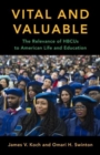 Vital and Valuable : The Relevance of HBCUs to American Life and Education - Book