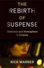 The Rebirth of Suspense : Slowness and Atmosphere in Cinema - Book