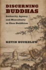 Discerning Buddhas : Authority, Agency, and Masculinity in Chan Buddhism - Book