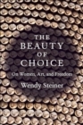 The Beauty of Choice : On Women, Art, and Freedom - Book