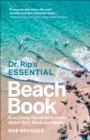 Dr. Rip's Essential Beach Book : Everything You Need to Know About Surf, Sand, and Safety - eBook
