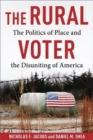 The Rural Voter : The Politics of Place and the Disuniting of America - Book