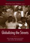 Globalizing the Streets : Cross-Cultural Perspectives on Youth, Social Control, and Empowerment - eBook