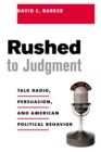 Rushed to Judgment : Talk Radio, Persuasion, and American Political Behavior - eBook