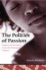 The Politics of Passion : Women's Sexual Culture in the Afro-Surinamese Diaspora - eBook
