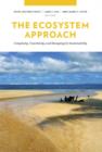 The Ecosystem Approach : Complexity, Uncertainty, and Managing for Sustainability - eBook